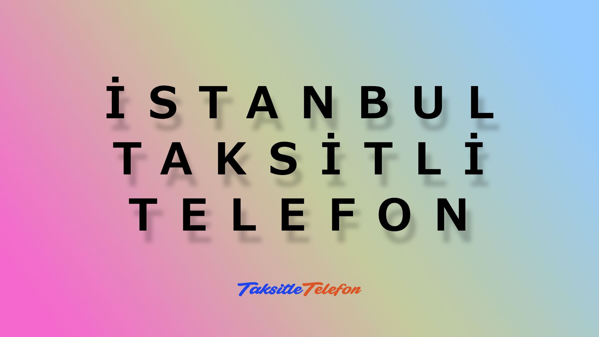 İstanbul Taksitle Telefon